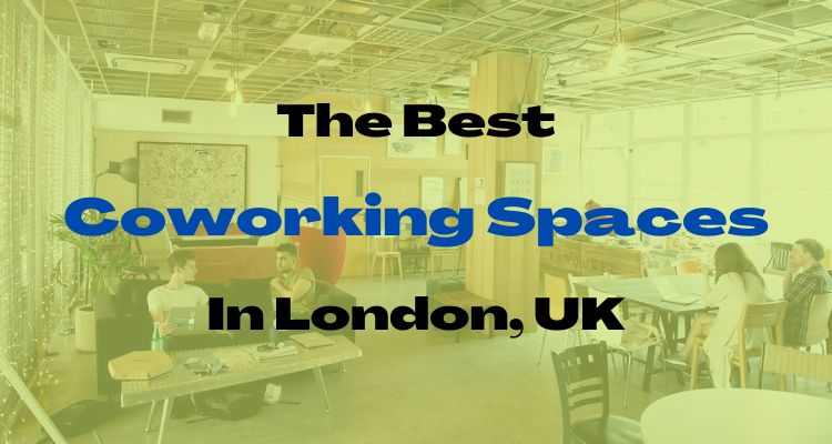 The Best Coworking Spaces in London